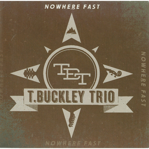 T. Buckley Trio - Nowhere Fast