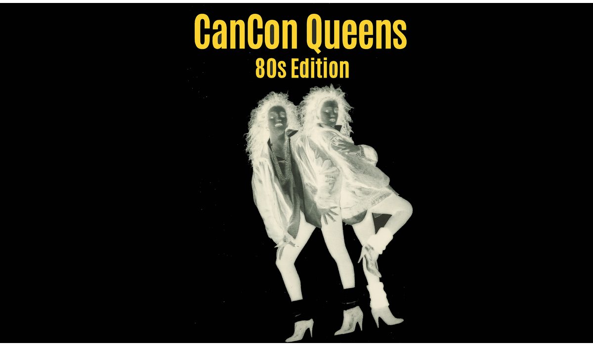 CanCon Queens: 80s Edition