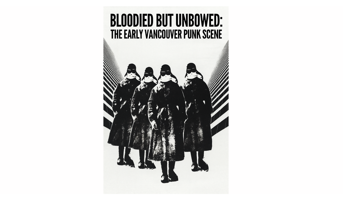 Bloodied but Unbowed: The Early Vancouver Punk Scene