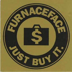 Furnaceface just buy it