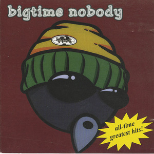 Cd bigtime nobody   all time greatest hits front