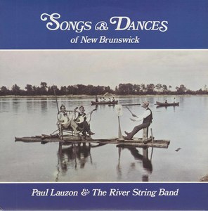 Paul lauzon   the river string band songs and dances of new brunswick