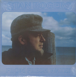 Stan rogers from fresh water front