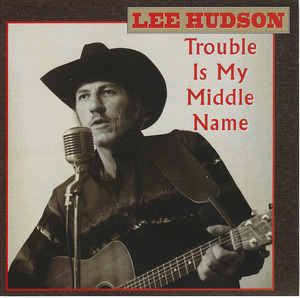 Cd lee hudson   trouble is my middle name front