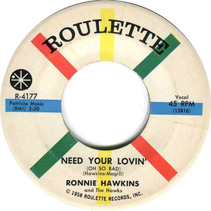 Ronnie hawkins and the hawks need your lovin oh so bad roulette b