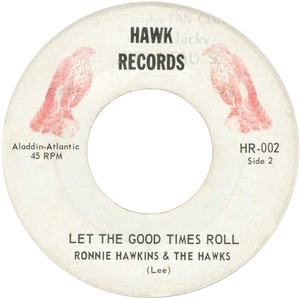 Ronnie hawkins and the hawks let the good times roll hawk b