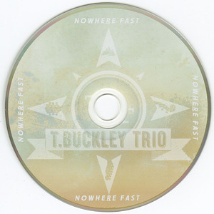 Cd t. buckley trio   nowhere fast cd