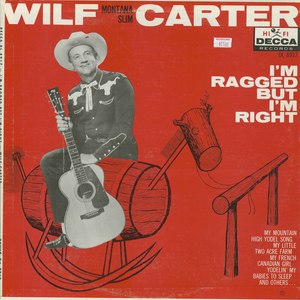 Wilf carter i'm ragged but im right