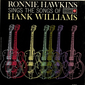 Ronnie hawkins sings the songs of hank williams front