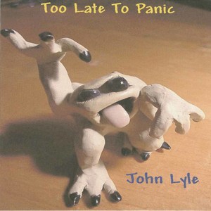 John lyle too late to panic