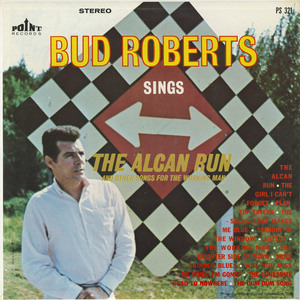 Bud roberts   sings the alcan run front