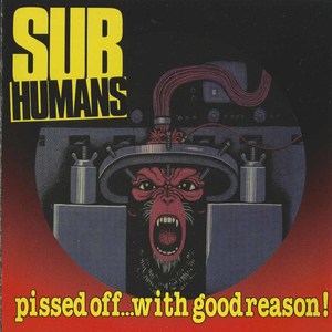 Subhumans pissed off with good reason front
