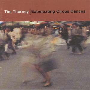 Cd tim thorney   extenuating circus dances front