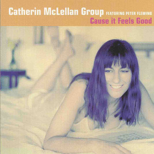 Cd catherine mclellan group   cause it feels so good front