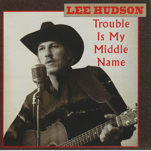 Cd lee hudson   trouble is my middle name front
